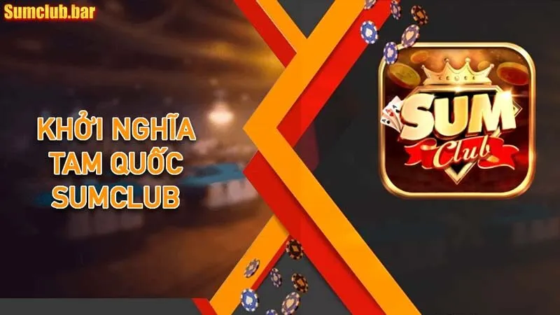 Hướng dẫn chơi quay hũ Khởi Nghĩa Tam Quốc SumClub