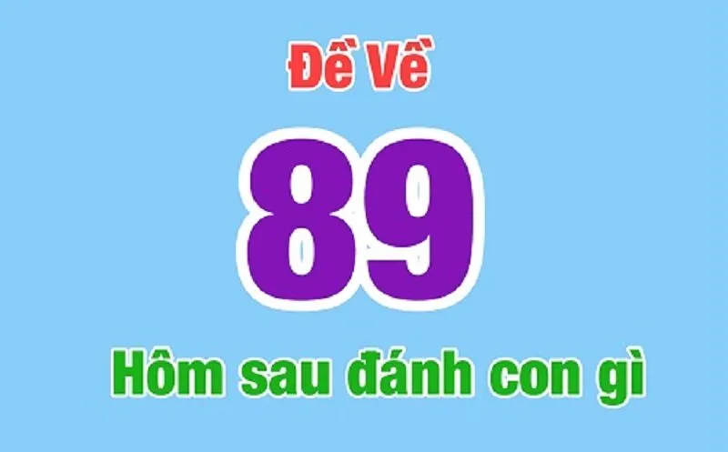 Đề về 89 hôm sau đánh lô gì từ thống kê kết quả cả bảng xổ số
