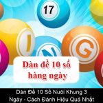 Dàn Đề 10 Số Nuôi Khung 3 Ngày Cách Đánh Hiệu Quả Nhất
