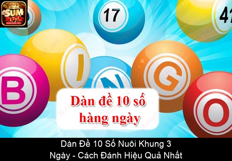 Dàn Đề 10 Số Nuôi Khung 3 Ngày Cách Đánh Hiệu Quả Nhất