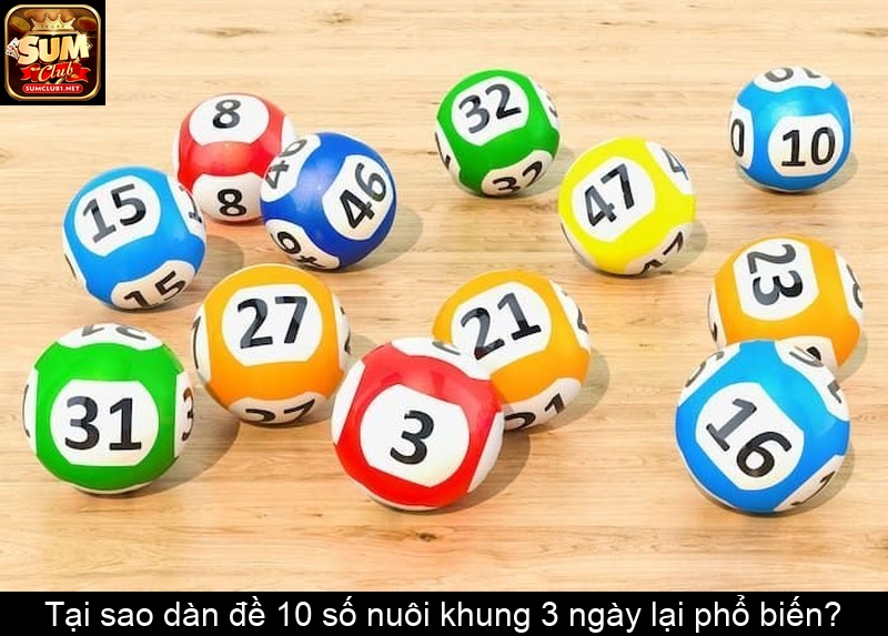 Tại sao dàn đề 10 số nuôi khung 3 ngày lại phổ biến