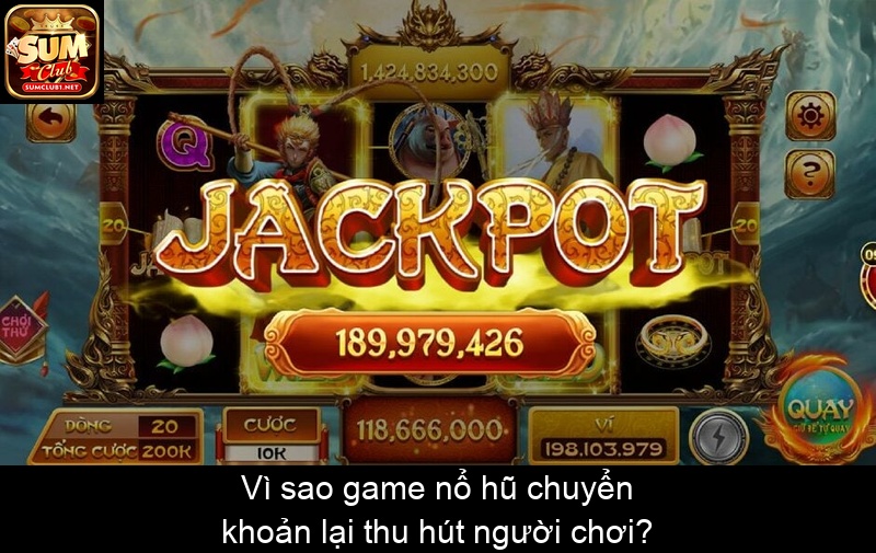 Vì sao game nổ hũ chuyển khoản lại thu hút người chơi