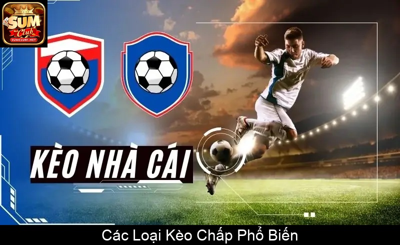 Các Loại Kèo Chấp Phổ Biến