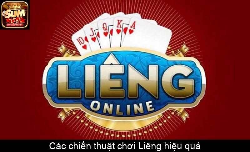 Các chiến thuật chơi Liêng hiệu quả
