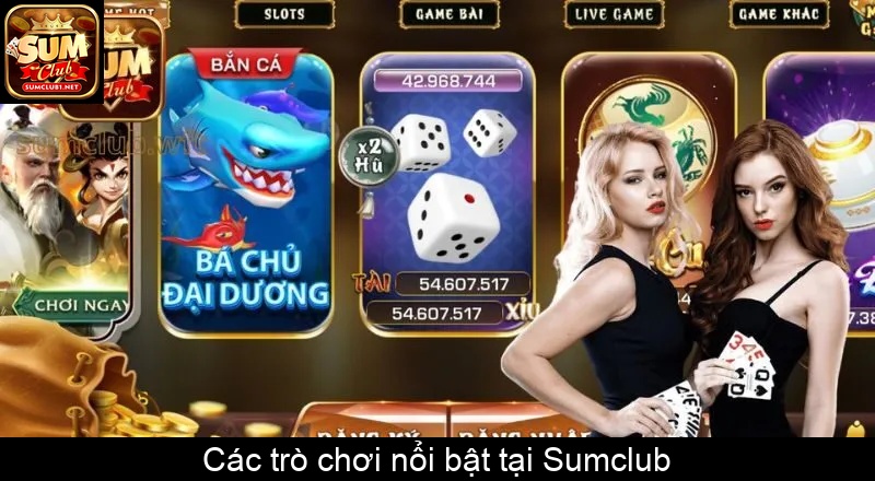 Các trò chơi nổi bật tại Sumclub