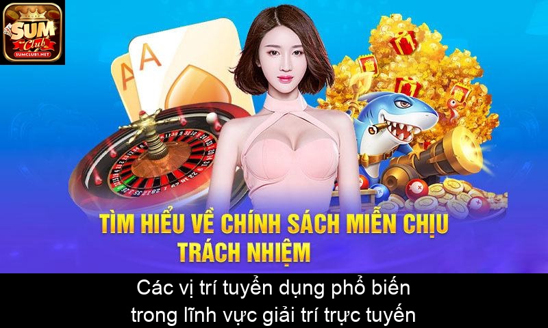 Các vị trí tuyển dụng phổ biến trong lĩnh vực giải trí trực tuyến