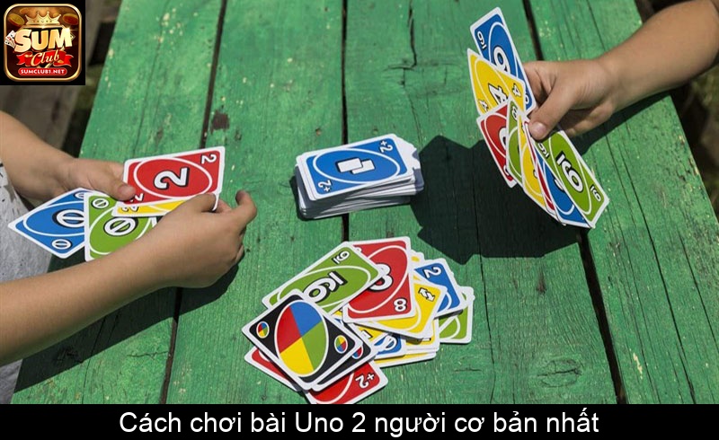 Cách chơi bài Uno 2 người cơ bản nhất