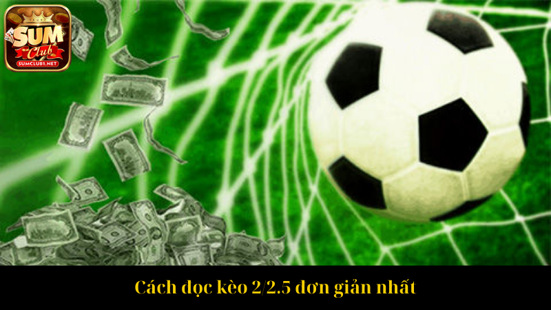 Cách đọc kèo 22.5 đơn giản nhất