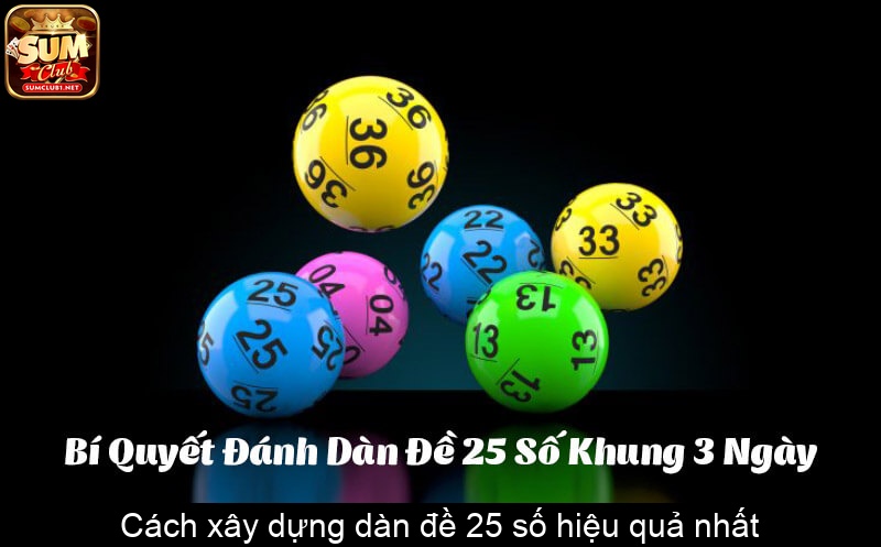 Cách xây dựng dàn đề 25 số hiệu quả nhất