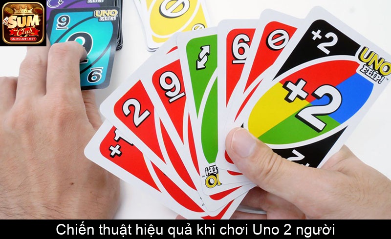 Chiến thuật hiệu quả khi chơi Uno 2 người