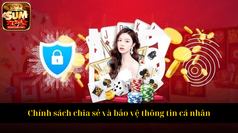 Chính sách chia sẻ và bảo vệ thông tin cá nhân