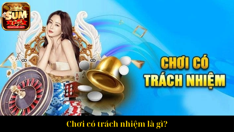 Chơi có trách nhiệm là gì