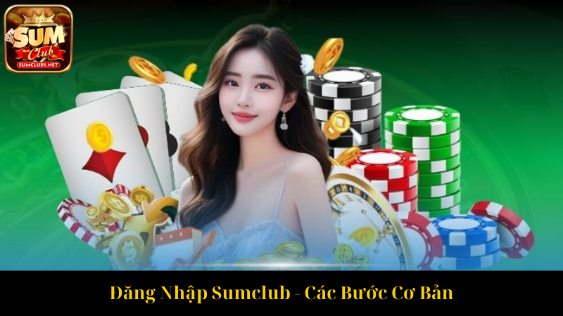 Đăng Nhập Sumclub Các Bước Cơ Bản