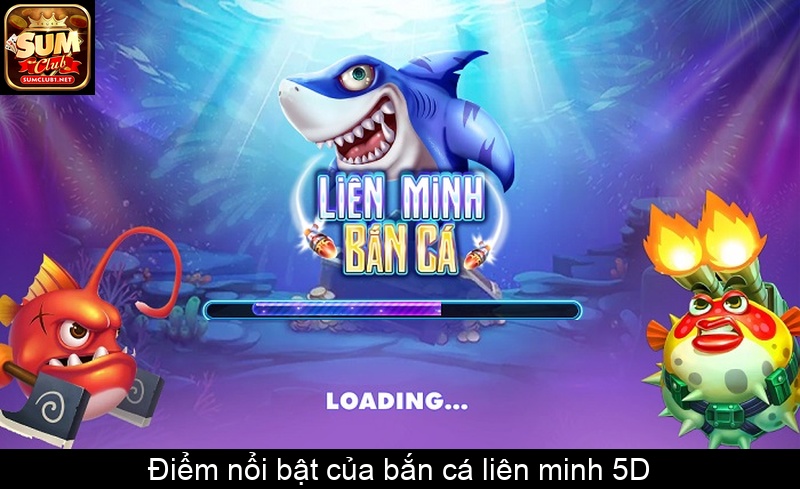 Điểm nổi bật của bắn cá liên minh 5D