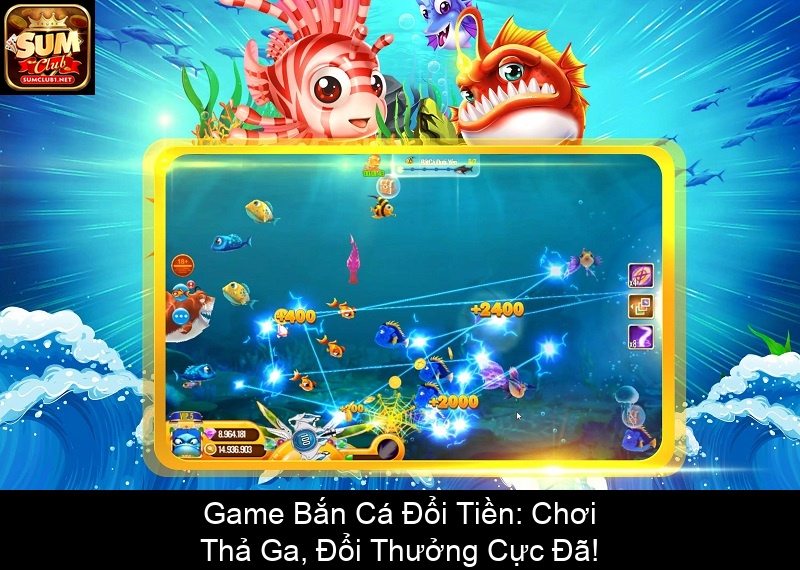 Game Bắn Cá Đổi Tiền Chơi Thả Ga, Đổi Thưởng Cực Đã!