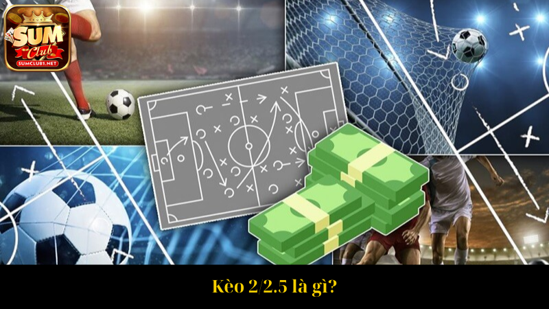 Kèo 22.5 là gì