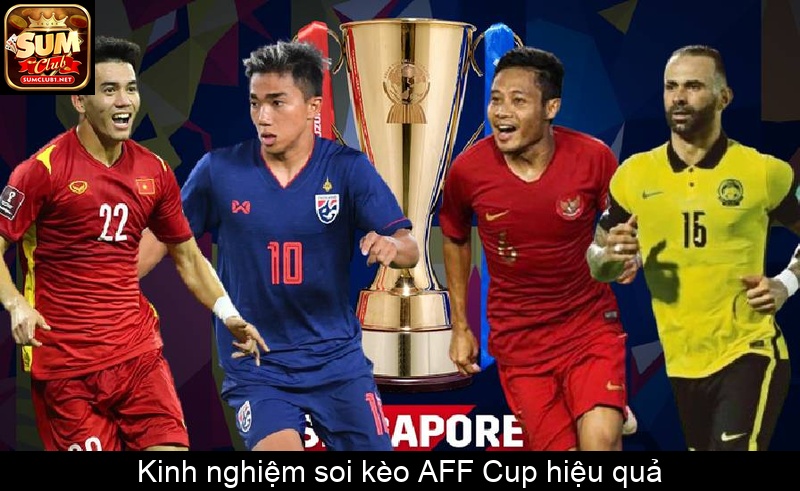 Kinh nghiệm soi kèo AFF Cup hiệu quả