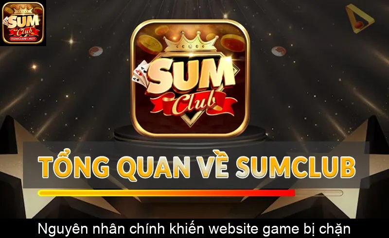 Nguyên nhân chính khiến website game bị chặn