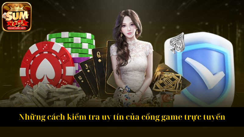 Những cách kiểm tra uy tín của cổng game trực tuyến