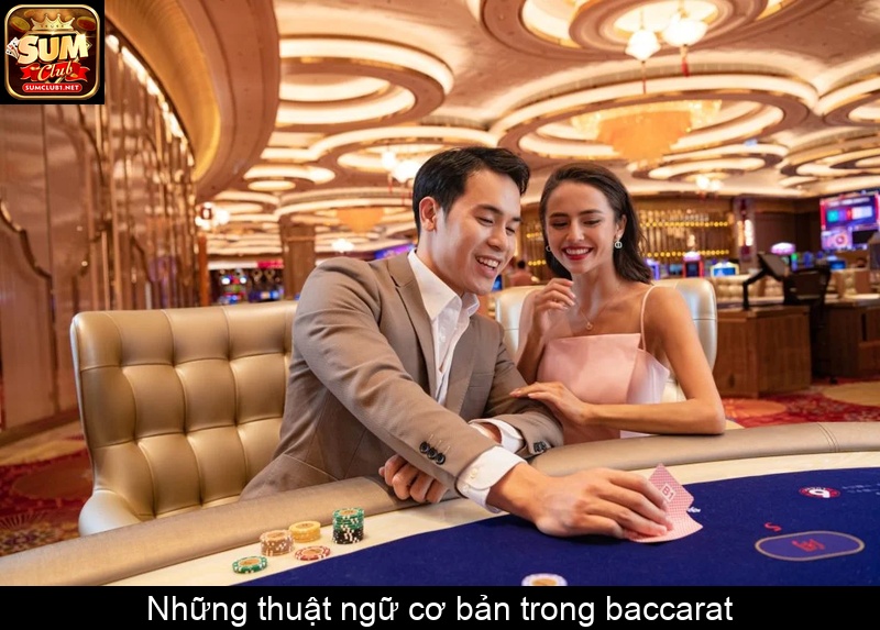 Những thuật ngữ cơ bản trong baccarat