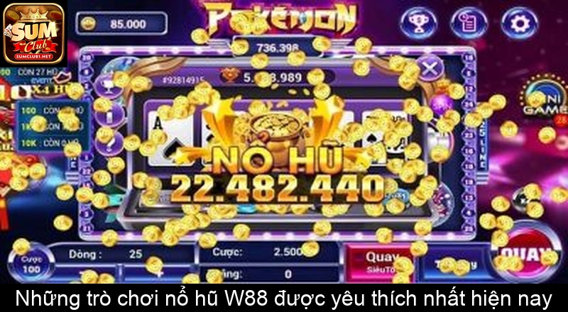 Những trò chơi nổ hũ W88 được yêu thích nhất hiện nay
