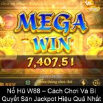 Nổ Hũ W88 – Cách Chơi Và Bí Quyết Săn Jackpot Hiệu Quả Nhất