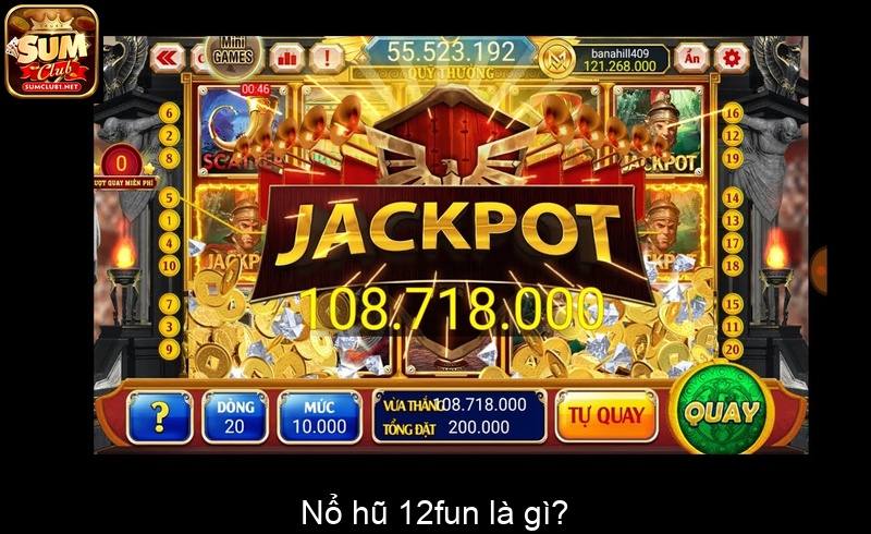 Nổ hũ 12fun là gì
