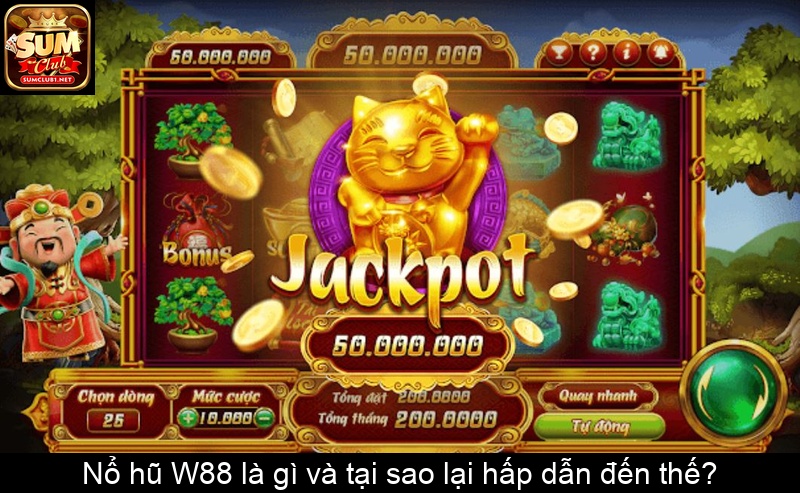 Nổ hũ W88 là gì và tại sao lại hấp dẫn đến thế