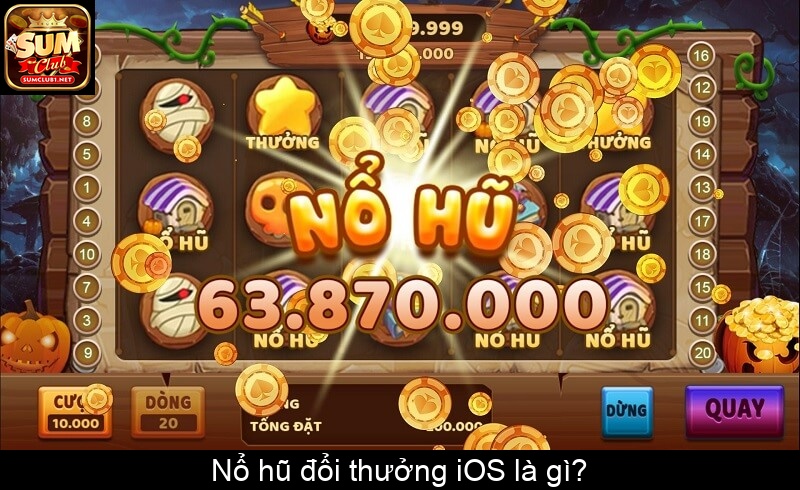 Nổ hũ đổi thưởng iOS là gì