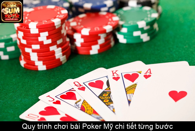 Quy trình chơi bài Poker Mỹ chi tiết từng bước