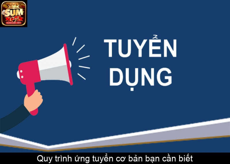 Quy trình ứng tuyển cơ bản bạn cần biết