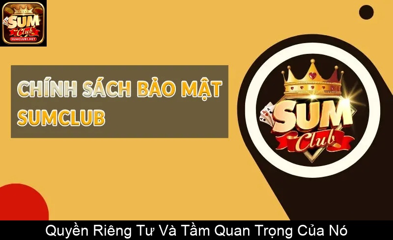 Quyền Riêng Tư Và Tầm Quan Trọng Của Nó