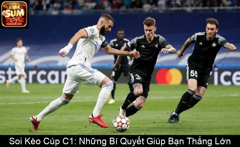 Soi Kèo Cúp C1 Những Bí Quyết Giúp Bạn Thắng Lớn