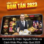 Sumclub Bị Chặn Nguyên Nhân và Cách Khắc Phục Hiệu Quả 2025