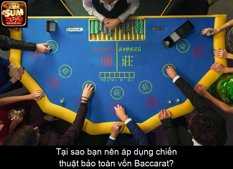 Tại sao bạn nên áp dụng chiến thuật bảo toàn vốn Baccarat
