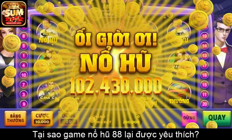 Tại sao game nổ hũ 88 lại được yêu thích