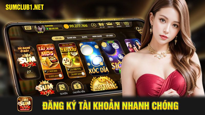 Đăng ký tài khoản nhanh chóng